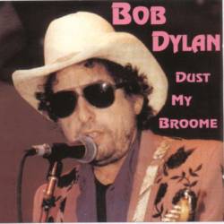 Bob Dylan : Dust My Broome